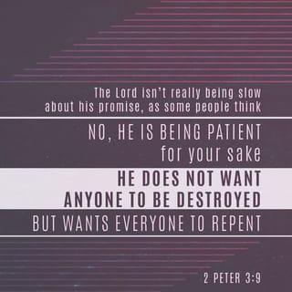 2 Peter 3:9 - This means that, contrary to man’s perspective, the Lord is not late with his promise to return, as some measure lateness. But rather, his “delay” simply reveals his loving patience toward you, because he does not want any to perish but all to come to repentance.