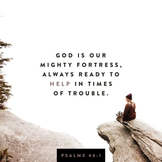 Psalms 46:1-3 - God is a safe place to hide,
ready to help when we need him.
We stand fearless at the cliff-edge of doom,
courageous in seastorm and earthquake,
Before the rush and roar of oceans,
the tremors that shift mountains.
Jacob-wrestling God fights for us,
GOD-of-Angel-Armies protects us.