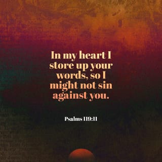 Psalm 119:10-16 - With my whole heart I seek you;
let me not wander from your commandments!
I have stored up your word in my heart,
that I might not sin against you.
Blessed are you, O LORD;
teach me your statutes!
With my lips I declare
all the rules of your mouth.
In the way of your testimonies I delight
as much as in all riches.
I will meditate on your precepts
and fix my eyes on your ways.
I will delight in your statutes;
I will not forget your word.