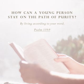 Psalms 119:9 - How can a young person stay pure?
By obeying your word.