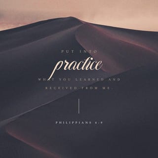 Philippians 4:8-9 - Summing it all up, friends, I’d say you’ll do best by filling your minds and meditating on things true, noble, reputable, authentic, compelling, gracious—the best, not the worst; the beautiful, not the ugly; things to praise, not things to curse. Put into practice what you learned from me, what you heard and saw and realized. Do that, and God, who makes everything work together, will work you into his most excellent harmonies.