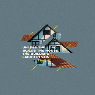 Psalms 127:1 - Unless the LORD builds the house,
They labor in vain who build it;
Unless the LORD guards the city,
The watchman stays awake in vain.