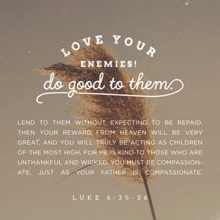 Luke 6:30 - Give to anyone who asks; and when things are taken away from you, don’t try to get them back.