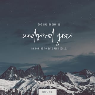 Titus 2:11-12 - For the [remarkable, undeserved] grace of God that brings salvation has appeared to all men. It teaches us to reject ungodliness and worldly (immoral) desires, and to live sensible, upright, and godly lives [with a purpose that reflects spiritual maturity] in this present age