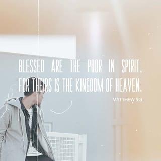 Matthew 5:2-3 - and he began to teach them.

“God blesses those who are poor and realize their need for him,
for the Kingdom of Heaven is theirs.