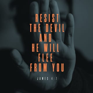 James 4:7-10 - Submit yourselves therefore to God. Resist the devil, and he will flee from you. Draw near to God, and he will draw near to you. Cleanse your hands, you sinners, and purify your hearts, you double-minded. Be wretched and mourn and weep. Let your laughter be turned to mourning and your joy to gloom. Humble yourselves before the Lord, and he will exalt you.