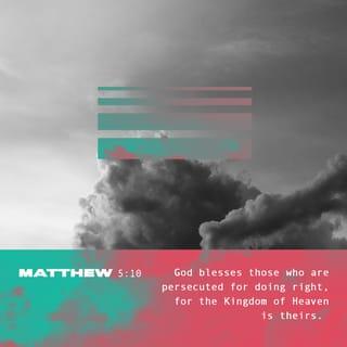 Matthew 5:10 - Blessed are those who are persecuted for righteousness’ sake,
For theirs is the kingdom of heaven.