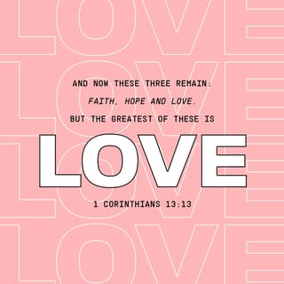 1 Corinthians 13:8 - Love never fails [it never fades nor ends]. But as for prophecies, they will pass away; as for tongues, they will cease; as for the gift of special knowledge, it will pass away.