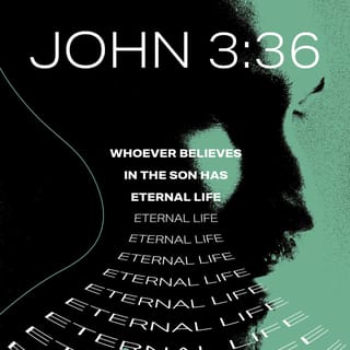 John 3:35-36 - The Father loves the Son, and has given all things into His hand. He who believes in the Son has everlasting life; and he who does not believe the Son shall not see life, but the wrath of God abides on him.”