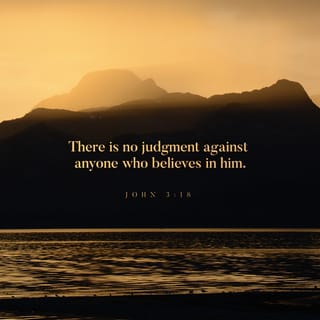 John 3:18 - People who believe in God’s Son are not judged guilty. Those who do not believe have already been judged guilty, because they have not believed in God’s one and only Son.