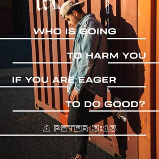 1 Peter 3:13-14 - Who is going to harm you if you are eager to do good? But even if you should suffer for what is right, you are blessed. “Do not fear their threats; do not be frightened.”