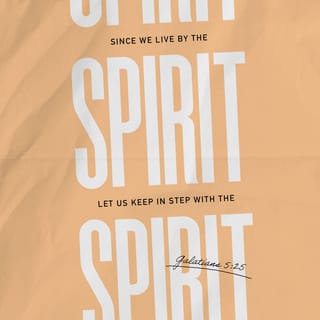 Galatians 5:25 - If we [claim to] live by the [Holy] Spirit, we must also walk by the Spirit [with personal integrity, godly character, and moral courage—our conduct empowered by the Holy Spirit].