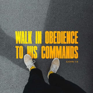 II John 1:6 - This is love, that we walk according to His commandments. This is the commandment, that as you have heard from the beginning, you should walk in it.