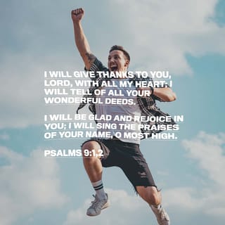 Psalm 9:1-20 - I will give thanks to the LORD with my whole heart;
I will recount all of your wonderful deeds.
I will be glad and exult in you;
I will sing praise to your name, O Most High.

When my enemies turn back,
they stumble and perish before your presence.
For you have maintained my just cause;
you have sat on the throne, giving righteous judgment.

You have rebuked the nations; you have made the wicked perish;
you have blotted out their name forever and ever.
The enemy came to an end in everlasting ruins;
their cities you rooted out;
the very memory of them has perished.

But the LORD sits enthroned forever;
he has established his throne for justice,
and he judges the world with righteousness;
he judges the peoples with uprightness.

The LORD is a stronghold for the oppressed,
a stronghold in times of trouble.
And those who know your name put their trust in you,
for you, O LORD, have not forsaken those who seek you.

Sing praises to the LORD, who sits enthroned in Zion!
Tell among the peoples his deeds!
For he who avenges blood is mindful of them;
he does not forget the cry of the afflicted.

Be gracious to me, O LORD!
See my affliction from those who hate me,
O you who lift me up from the gates of death,
that I may recount all your praises,
that in the gates of the daughter of Zion
I may rejoice in your salvation.

The nations have sunk in the pit that they made;
in the net that they hid, their own foot has been caught.
The LORD has made himself known; he has executed judgment;
the wicked are snared in the work of their own hands. Higgaion. Selah

The wicked shall return to Sheol,
all the nations that forget God.

For the needy shall not always be forgotten,
and the hope of the poor shall not perish forever.

Arise, O LORD! Let not man prevail;
let the nations be judged before you!
Put them in fear, O LORD!
Let the nations know that they are but men! Selah