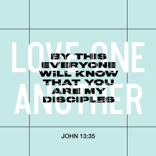 John 13:35 - All people will know that you are my followers if you love each other.”