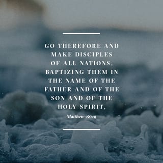 Matthew 28:18-20 - And Jesus came up and spoke to them, saying, “All authority has been given to Me in heaven and on earth. Go therefore and make disciples of all the nations, baptizing them in the name of the Father and the Son and the Holy Spirit, teaching them to observe all that I commanded you; and lo, I am with you always, even to the end of the age.”