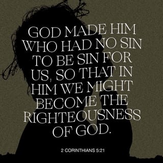 2 Corinthians 5:20-21 - So we have been sent to speak for Christ. It is as if God is calling to you through us. We speak for Christ when we beg you to be at peace with God. Christ had no sin, but God made him become sin so that in Christ we could become right with God.