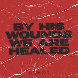 Isaiah 53:5 - But he was wounded for our transgressions, he was bruised for our iniquities; the chastisement of our peace was upon him; and with his stripes we are healed.