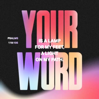 Psalms 119:105-112 - Your word is like a lamp for my feet
and a light for my path.
I will do what I have promised
and obey your fair laws.
I have suffered for a long time.
LORD, give me life by your word.
LORD, accept my willing praise
and teach me your laws.
My life is always in danger,
but I haven’t forgotten your teachings.
Wicked people have set a trap for me,
but I haven’t strayed from your orders.
I will follow your rules forever,
because they make me happy.
I will try to do what you demand
forever, until the end.
