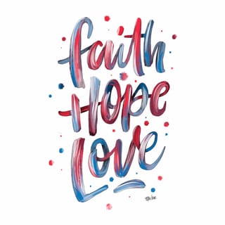 1 Corinthians 13:13 - But for right now, until that completeness, we have three things to do to lead us toward that consummation: Trust steadily in God, hope unswervingly, love extravagantly. And the best of the three is love.