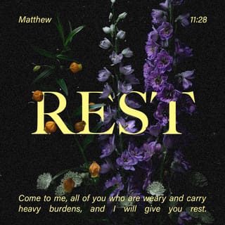 Matthew 11:28-30 - “Come to me, all of you who are tired and have heavy loads, and I will give you rest. Accept my teachings and learn from me, because I am gentle and humble in spirit, and you will find rest for your lives. The burden that I ask you to accept is easy; the load I give you to carry is light.”