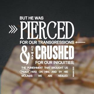 Isaiah 53:4-7 - ¶But [in fact] He has borne our griefs,
And He has carried our sorrows and pains;
Yet we [ignorantly] assumed that He was stricken,
Struck down by God and degraded and humiliated [by Him]. [Matt 8:17]
But He was wounded for our transgressions,
He was crushed for our wickedness [our sin, our injustice, our wrongdoing];
The punishment [required] for our well-being fell on Him,
And by His stripes (wounds) we are healed.
All of us like sheep have gone astray,
We have turned, each one, to his own way;
But the LORD has caused the wickedness of us all [our sin, our injustice, our wrongdoing]
To fall on Him [instead of us]. [1 Pet 2:24, 25]
¶He was oppressed and He was afflicted,
Yet He did not open His mouth [to complain or defend Himself];
Like a lamb that is led to the slaughter,
And like a sheep that is silent before her shearers,
So He did not open His mouth.
