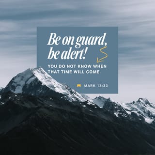 Mark 13:33-37 - “Be on guard and stay constantly alert [and pray]; for you do not know when the appointed time will come. It is like a man away on a journey, who when he left home put his servants in charge, each with his particular task, and also ordered the doorkeeper to be continually alert. Therefore, be continually on the alert—for you do not know when the master of the house is coming, whether in the evening, or at midnight, or when the rooster crows, or in the morning— [stay alert,] in case he should come suddenly and unexpectedly and find you asleep and unprepared. What I say to you I say to everyone, ‘Be on the alert [stay awake and be continually cautious]!’ ”
