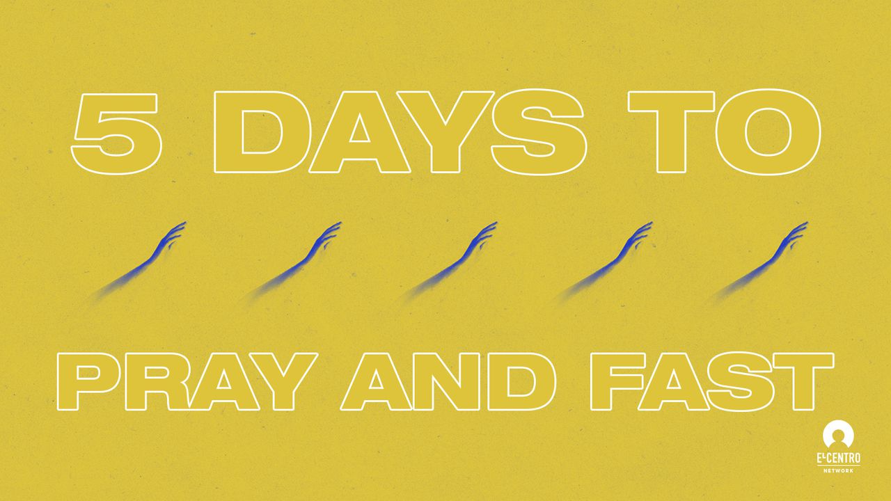 5 Days To Pray And Fast