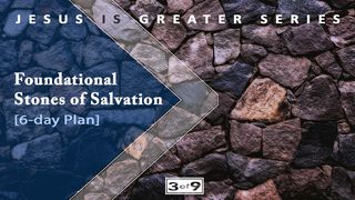 Piedras fundamentales de la salvación: Serie Jesús es más grande #3