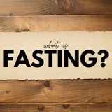 What Is Fasting?