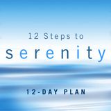 12 Steps to Serenity