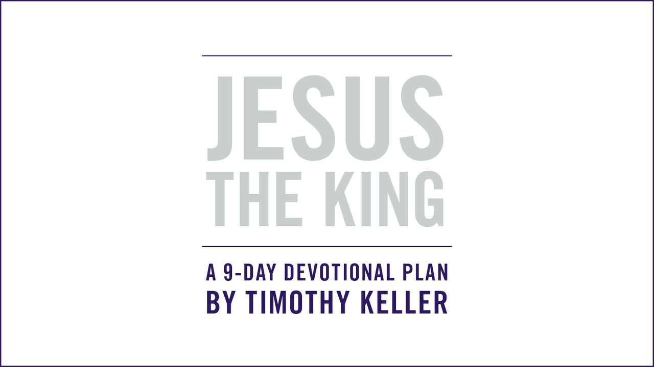 ISUS REGELE: un plan devoțional pentru Paște, de Timothy Keller