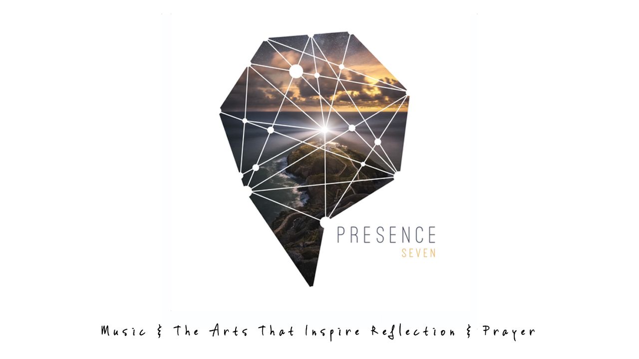 Presence 7: Arts That Inspire Reflection & Prayer