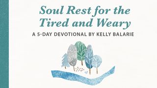Soul Rest for the Tired and Weary