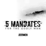 5 Mandates for the Godly Man