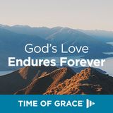 God’s Love Endures Forever
