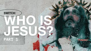 Siapakah Yesus? Bagian 1
