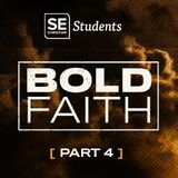Bold Faith - Part 4 - SE Students