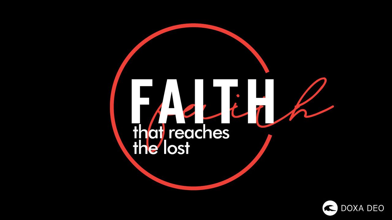 Faith That Reaches the Lost | a 7-Day Doxa Deo Plan