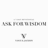 Ask For Wisdom 