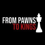 From Pawns to Kings