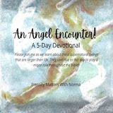 An Angel Encounter!