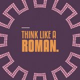 Think Like a Roman