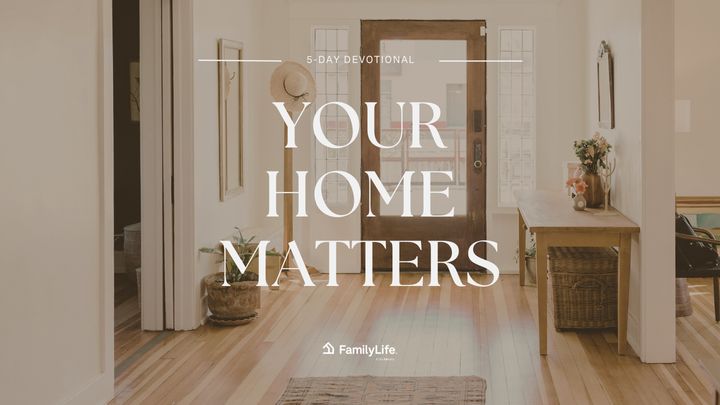 Your Home Matters