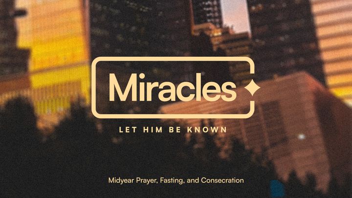 Miracles | Midyear Prayer, Fasting, and Consecration (English)