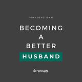 Becoming A Better Husband