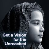 Get A Vision For The Unreached