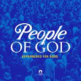 Remembered for Good: The People of God