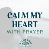 Calm My Heart With Prayer