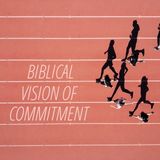 Biblical Vision Of Commitment
